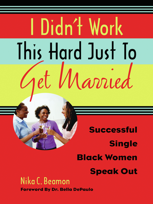 Title details for I Didn't Work This Hard Just to Get Married by Nika C. Beamon - Wait list